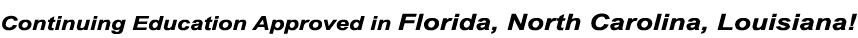 Continuing Education Approved in Florida, North Carolina, Louisiana!